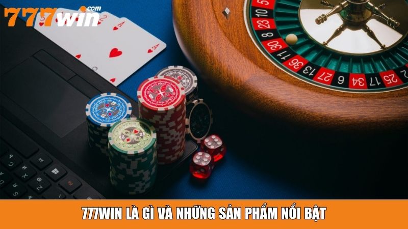Những sản phẩm nổi bật tại 777win