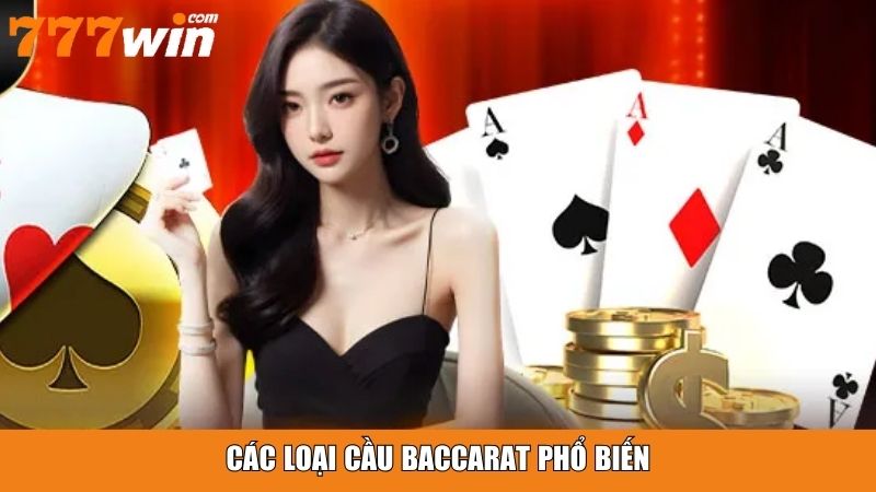 Các loại cầu trong baccarat phổ biến nhất