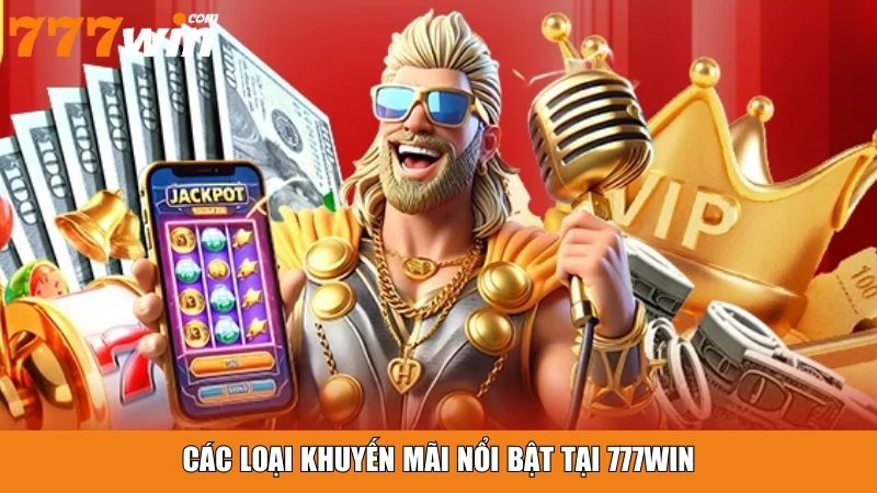 Các loại khuyến mãi nổi bật tại 777win