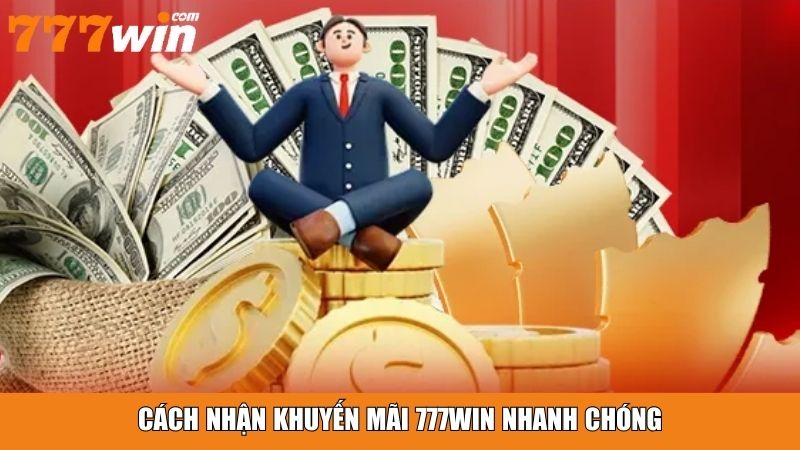 Cách nhận khuyến mãi 777win nhanh chóng
