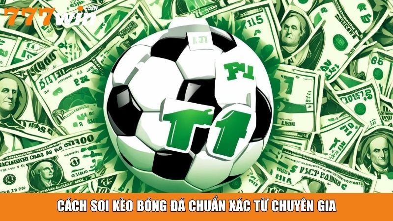 Cách soi kèo bóng đá chuẩn xác từ chuyên gia