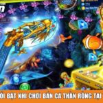 Điểm nổi bật khi chơi Bắn Cá Thần Rồng tại 777win