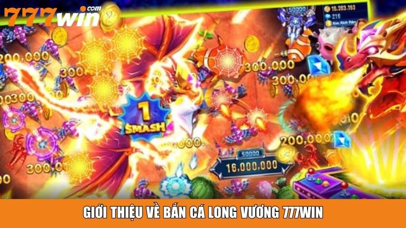 Giới thiệu về Bắn Cá Long Vương tại 777win