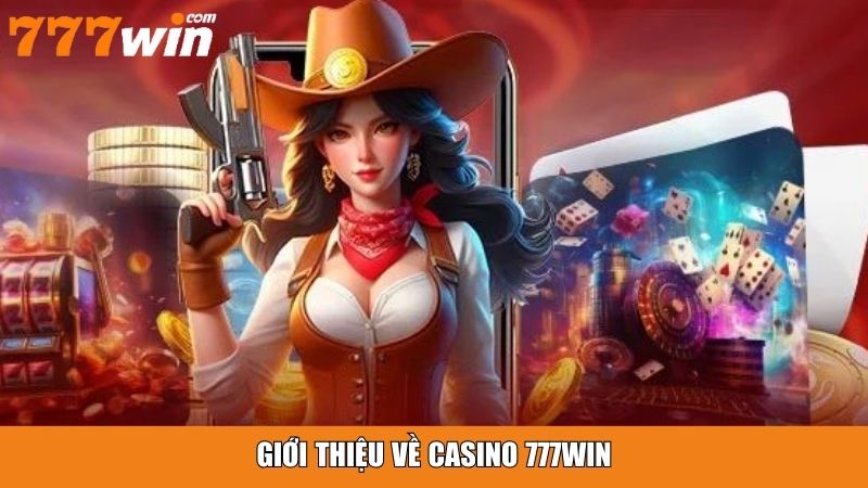 Giới thiệu về Casino 777win