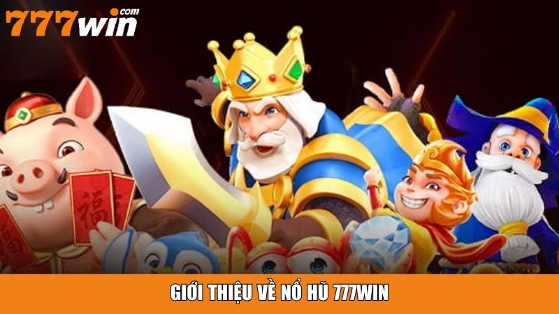 Giới thiệu về nổ hũ 777win