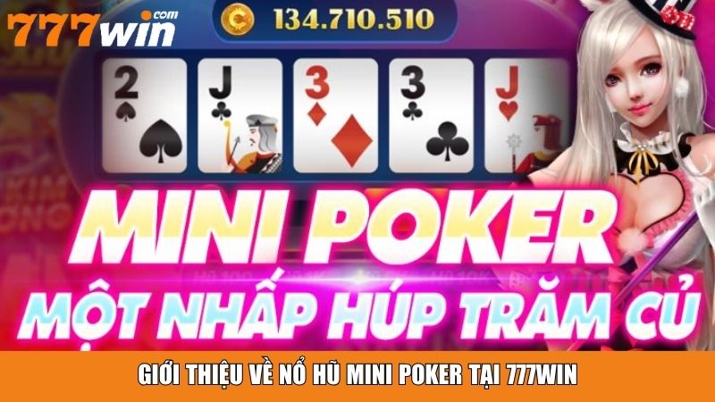 Giới thiệu về nổ hũ mini poker tại 777win