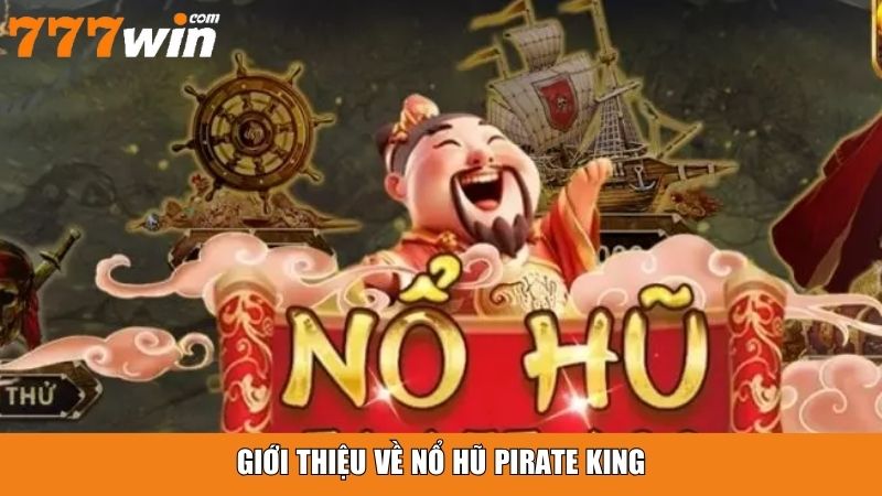 Giới thiệu về Nổ Hũ Pirate King