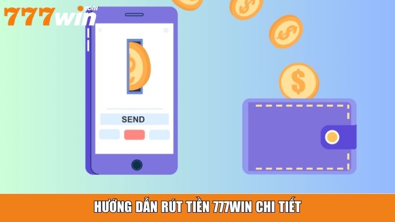 Hướng dẫn rút tiền 777win chi tiết