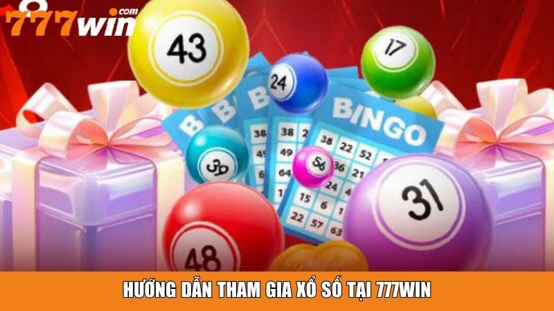 Hướng dẫn tham gia xổ số tại 777win