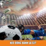 Kèo đồng banh là gì?