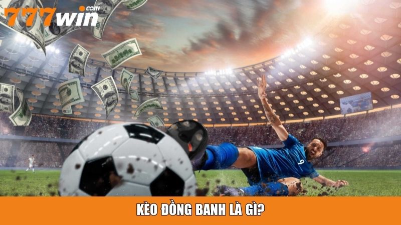 Kèo đồng banh là gì?