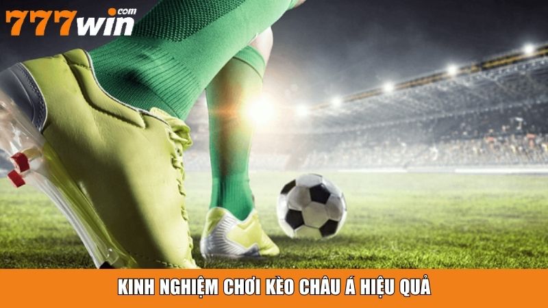 Kinh nghiệm chơi kèo châu Á hiệu quả