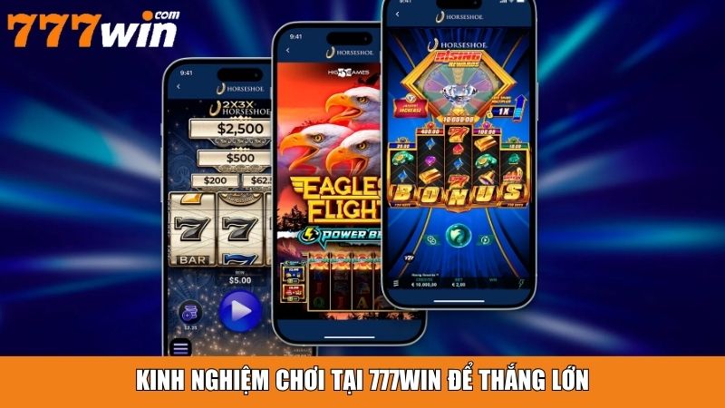 Kinh nghiệm chơi tại 777win để thắng lớn