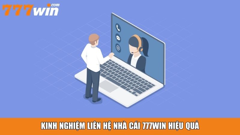 Kinh nghiệm liên hệ nhà cái 777win hiệu quả