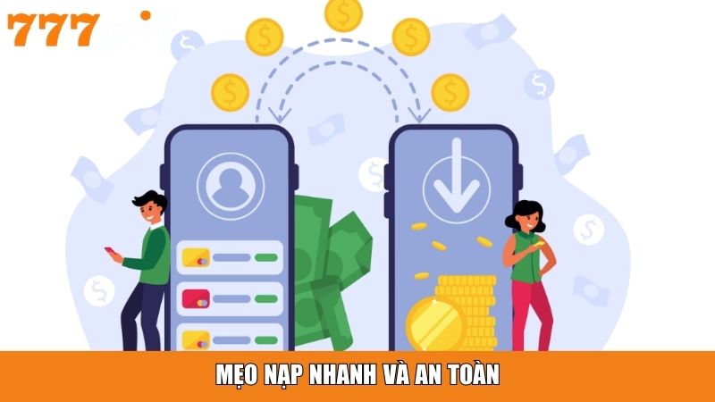 Mẹo nạp nhanh và an toàn