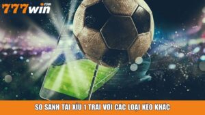 Cách Soi Kèo Bóng Đá Chuẩn Xác Cho Người Chơi Tại 777win