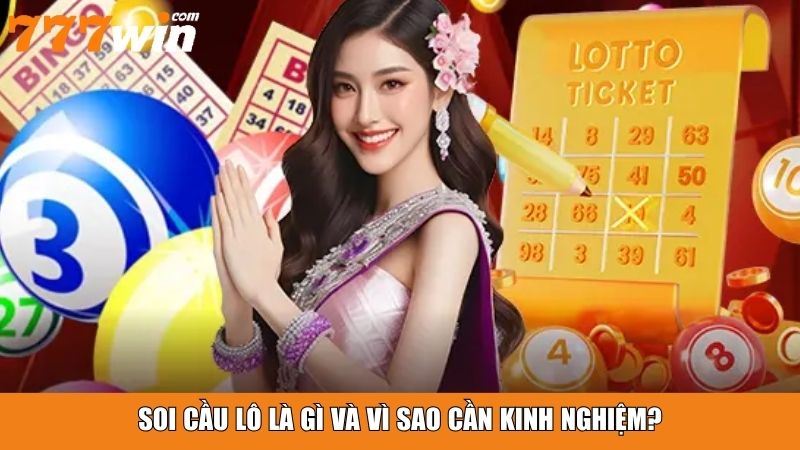 Soi cầu lô là gì và vì sao cần kinh nghiệm?