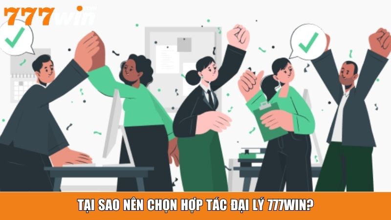Tại sao nên chọn hợp tác đại lý 777win?