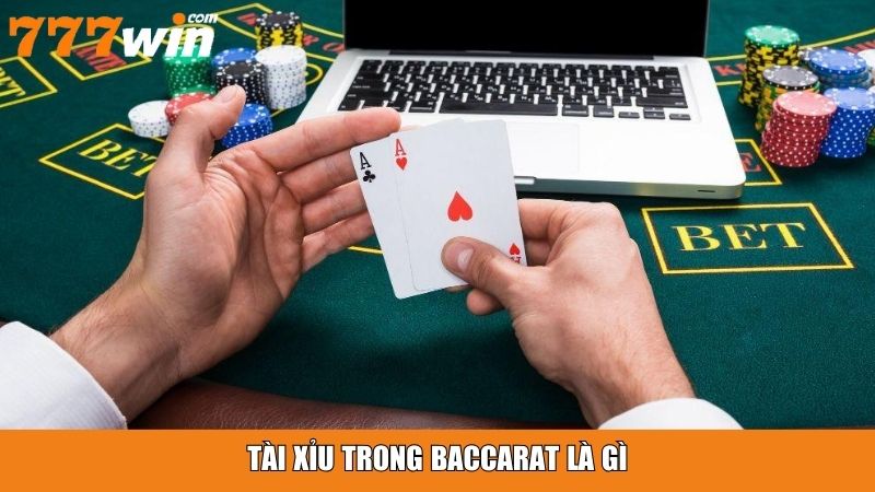 Tài xỉu trong baccarat là gì?
