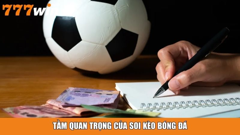 Tầm quan trọng của soi kèo bóng đá