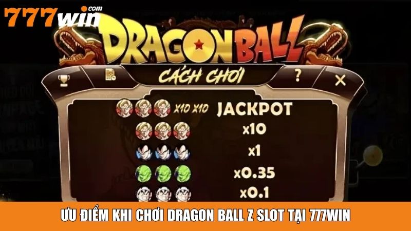 Ưu điểm khi chơi nổ hũ Dragon Ball Z tại 777win