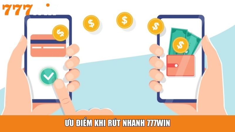 Ưu điểm khi rút nhanh 777win