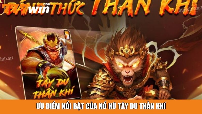 Ưu điểm nổi bật của Nổ Hũ Tây Du Thần Khí